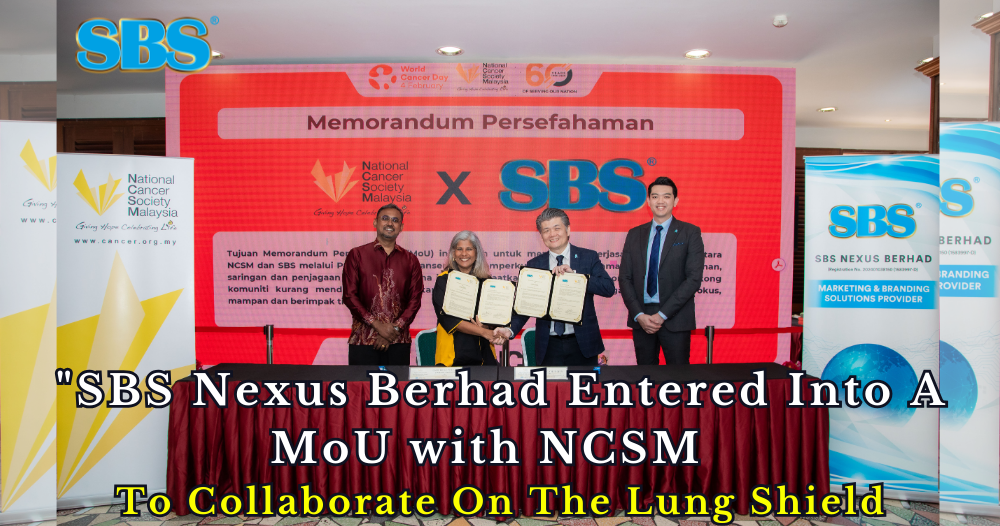 SBS Nexus Berhad Entered Into A MoU With The National Cancer Society Of Malaysia To Collaborate On The Lung Shield Programme